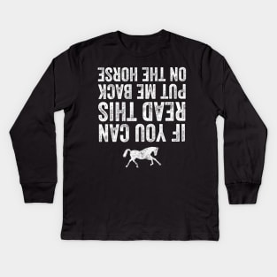 If you can read this put me back on the horse Kids Long Sleeve T-Shirt